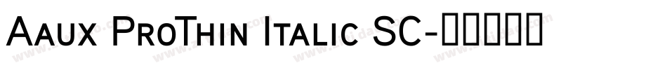 Aaux ProThin Italic SC字体转换